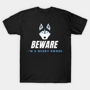 Warning of a Husky Owner T-Shirt